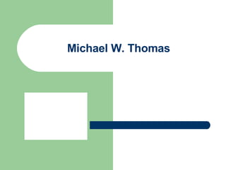 Michael W. Thomas 