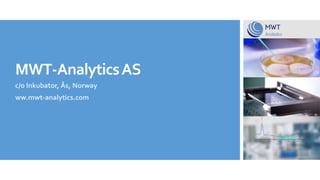 MWT-AnalyticsAS
c/o Inkubator, Ås, Norway
ww.mwt-analytics.com
 