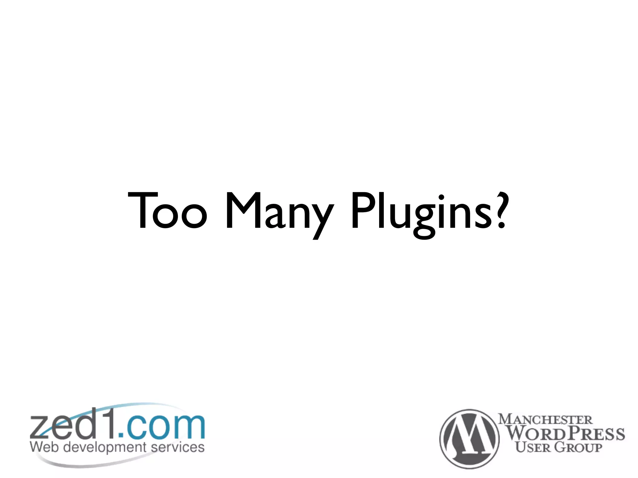 Too Many Plugins?
 