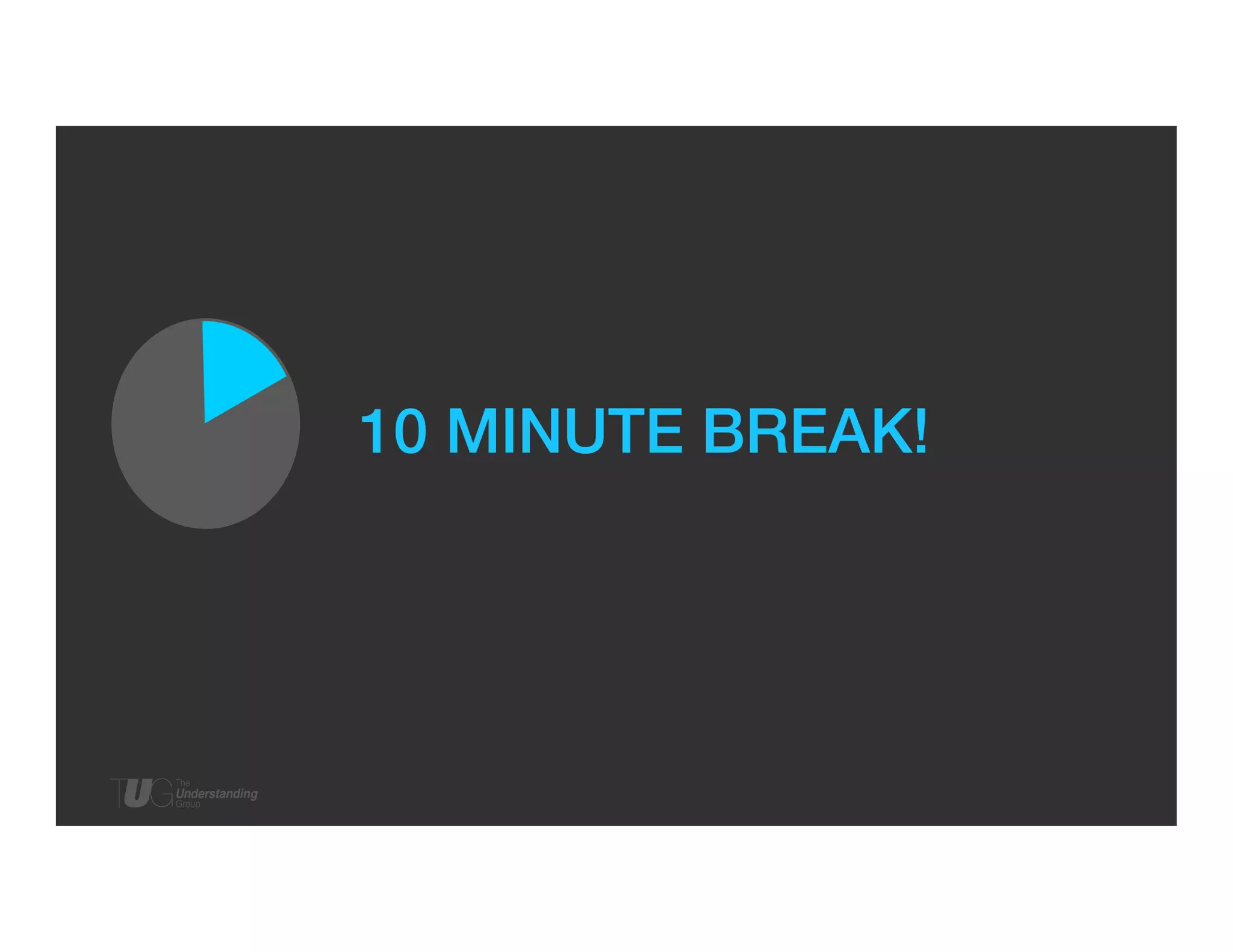 10 MINUTE BREAK! !

 