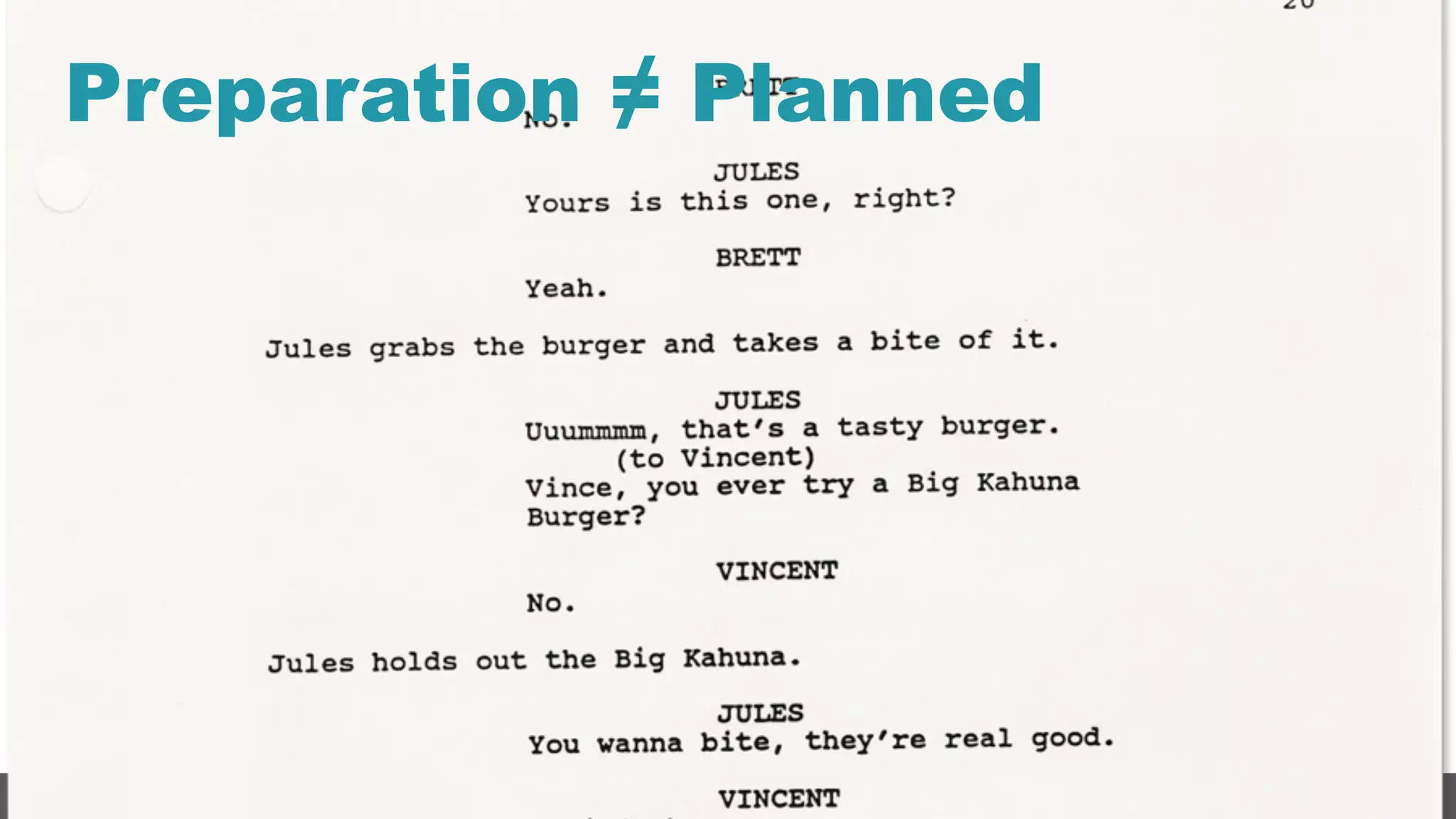 19
Preparation ≠ Planned
 