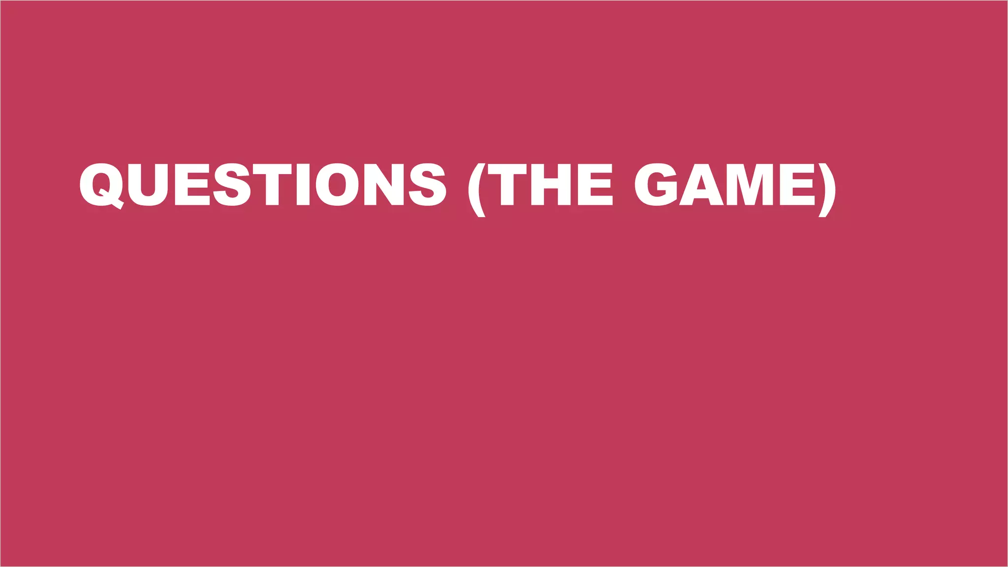 23
QUESTIONS (THE GAME)
 