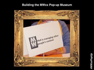 Building the MWxx Pop-up Museum
#MWxxPopUp
 