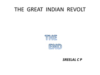 THE GREAT INDIAN REVOLT 
SREELAL C P 
