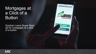 Mortgages at
a Click of a
Button
Quicken Loans Super Bowl
ad for mortgages at a click
of a button
 