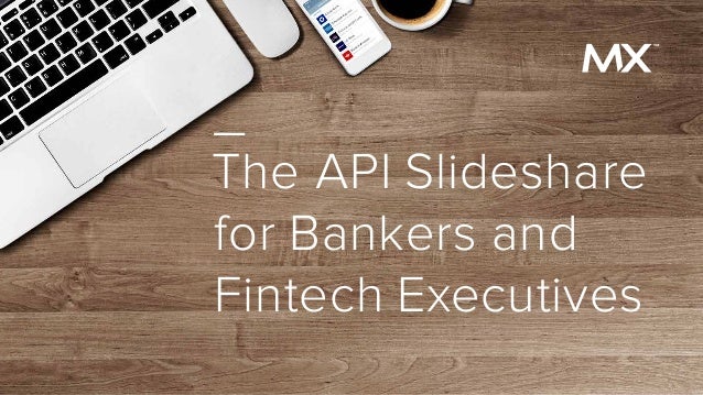 the api slideshare for bankers and fintech executives slideshare api