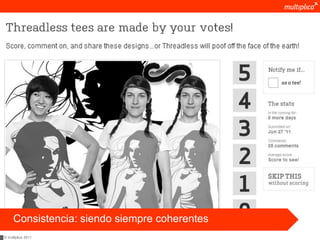 Consistencia: siendo siempre coherentes
© multiplica 2011
 