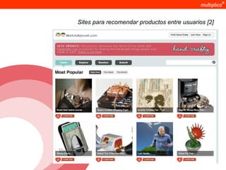 Sites para recomendar productos entre usuarios [2]




© multiplica 2011
 