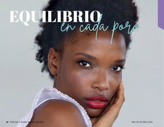 Tónico Astringente
para Cutis Mixto-
Graso
•	Fórmula que ayuda a
detener la deshidratación
•	Disminuye el brillo de la piel
mixta-grasa
•	Refresca, tonifica y suaviza
Ingredientes
•	Extracto de zanahoria
•	Vitamina C
•	Enriquecido con hamamelis
Gel Limpiador para
Cutis Mixto-Graso
•	Fórmula rica
en antioxidantes
•	Tonifica e hidrata mientras
brinda una limpieza
•	Remueve las impurezas
del rostro
Ingredientes
•	Ácido salicílico
•	Extracto de pepino
•	Vitamina E y C
$410
Precio
sugerido
$415
Precio
sugerido
Uso
diario
147ml
(5floz)
Díay
noche
Uso
diario
147ml
(5floz)
Díay
noche
EQUILIBRIO
en cada poro
14 15SALUD ES BELLEZA SALUD ES BELLEZA Cutis mixto a graso | FACIALFACIAL | Cutis mixto a graso
 