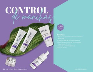 CONTROL
de manchas
•	Aplicar en rostro húmedo dando
suave masaje en forma circular
durante algunos segundos y retirar
perfectamente con abundante agua
•	Se recomienda utilizar diario por la
mañana y por la noche
Espuma
Limpiadora
Facial1 •	Aplicar en rostro limpio y seco
dando suave masaje hasta su
completa absorción
•	Se recomienda utilizar
durante el día
Crema Facial
con Protector Solar
2
•	Aplicar en rostro limpio y seco dando suave
masaje hasta su completa absorción
•	Se recomienda utilizar por las noches
y retirar por la mañana
•	Es necesario el uso de un FPS 50
durante el día para un óptimo resultado
Para unificar el tono natural de tu rostro
puedes aplicar de manera general el
producto, en caso de tratar una zona en
específico lo ideal será focalizar la aplicación
del mismo sobre la mancha
Crema Aclaradora
Facial
5
•	Aplicar en rostro limpio y seco 20 minutos
antes de exposición al sol dando suave
masaje hasta su completa absorción
•	Se recomienda utilizar durante el día
•	Ideal para rostro y cuerpo
Crema
Protectora Solar
FPS 503
•	Aplicar en el rostro
húmedo dando suave
masaje en forma circular
por 1 o 2 minutos
•	Enjuagar perfectamente
con abundante agua hasta
retirar por completo
•	Se recomienda utilizar
1 o 2 veces por semana
Exfoliante Facial
con Extracto de
Ginseng4
Beneficios
•	Mejora la apariencia de las manchas
en la piel
•	Cuida tu piel de los rayos solares
•	Da una apariencia de luminosidad
y suavidad al rostro
•	Una piel uniforme y tersa
•	De uso diario
$1,555
Precio
sugerido
24 25SALUD ES BELLEZASALUD ES BELLEZA Control de manchas | SISTEMASSISTEMAS | Control de manchas
 