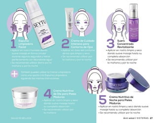 Beneficios
•	Colabora a disminuir los signos de
envejecimiento que la piel aparenta
•	Brinda una apariencia más radiante
•	Excelente humectación
•	Tonifica y da luminosidad
•	Colabora mejorando la elasticidad y firmeza
•	Nutrición intensiva para la piel
•	De uso diario
•	Aplicar en rostro húmedo dando
suave masaje en forma circular
durante algunos segundos y retirar
perfectamente con abundante agua
•	Se recomienda utilizar diario por la
mañana y por la noche
Espuma
Limpiadora
Facial1 •	Aplicar en área del contorno
de los ojos limpia y seca
•	Se recomienda utilizar por
la mañana y por la noche
Crema de Cuidado
Intensivo para
Contorno de Ojos2
•	Aplicar en rostro limpio y seco
dando suave masaje hasta
su completa absorción
•	Se recomienda utilizar por
la mañana
Crema Nutritiva
de Día para Pieles
Maduras4
•	Aplicar en rostro limpio y seco
dando suave masaje hasta su
completa absorción
•	Se recomienda utilizar por
la mañana y por la noche
Suero
Concentrado
Revitalizante3
•	Aplicar en rostro limpio y seco dando suave
masaje hasta su completa absorción
•	Se recomienda utilizar por la noche
Crema Nutritiva de
Noche para Pieles
Maduras5
También puedes utilizar la Crema Limpiadora
como una opción a la Espuma Limpiadora,
siguiendo las mismas instrucciones
$2,535
Precio
sugerido
27SALUD ES BELLEZA26 SALUD ES BELLEZASISTEMAS | Anti edad Anti edad | SISTEMAS
 