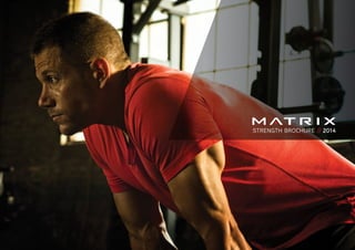 Matrix Pure Strength MATRIX FITNESS STRENGTH RANGE 2014 | PDF