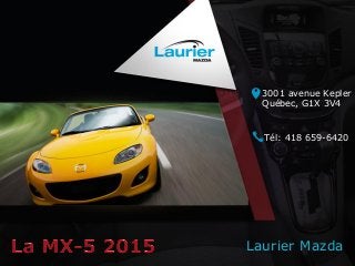 Laurier Mazda
3001 avenue Kepler
Québec, G1X 3V4
Tél: 418 659-6420
 