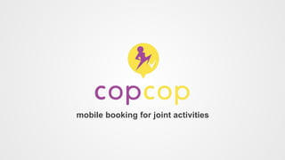 mobile booking for joint activities
 