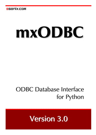 mxODBC


ODBC Database Interface
            for Python


    Version 3.0
     ersion 3.0
 