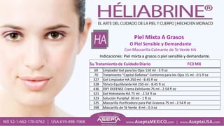 Piel Mixta A Grasos
O Piel Sensible y Demandante
Con Mascarilla Calmante de Te Verde HA
Indicaciones: Piel mixta a grasos o piel sensible y demandante.
Su Tratamiento de Cuidado Diario FC3 MX
69 Limpiador Gel para los Ojos 150 ml - 5 fl oz
70 Tratamiento "Capital Defense" Contorno para los Ojos 15 ml - 0.5 fl oz
327 Gel Limpiador HA 250 ml - 8.45 fl oz
328 Tónico Equilibrante HA 250 ml - 8.45 fl oz
436 OXY DEFENSE Crema Exfoliante 75 ml - 2.54 fl oz
321 Gel Hidratante HA 75 ml - 2.54 fl oz
323 Solución Puriphyl 30 ml - 1 fl oz
325 Mascarilla Purificadora para Piel Grasosa 75 ml - 2.54 fl oz
398 Mascarilla de Té Verde 8 ml - 0.3 oz
 