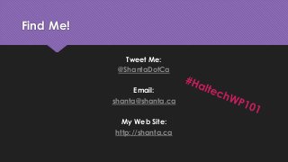 Find Me!
Tweet Me:
@ShantaDotCa
Email:
shanta@shanta.ca
My Web Site:
http://shanta.ca
 