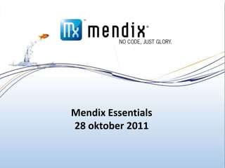 Mendix Essentials
    28 oktober 2011


1
 