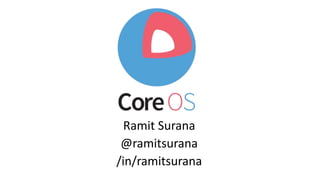 Ramit Surana
@ramitsurana
/in/ramitsurana
 
