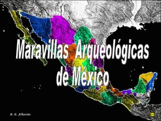 Maravillas  Arqueológicas  de México B. E. Albarrán 