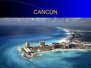 CANCÚN
 