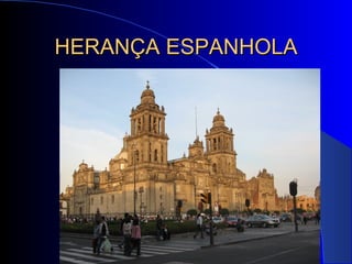 HERANÇA ESPANHOLA
 