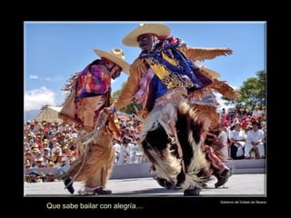Que sabe bailar con alegría… 