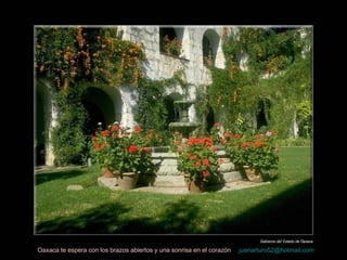 Oaxaca te espera con los brazos abiertos y una sonrisa en el corazón [email_address]   