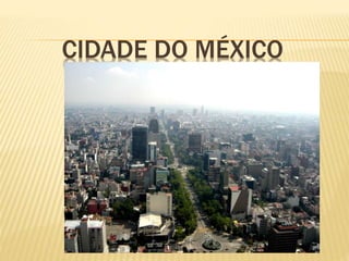 CIDADE DO MÉXICO
 