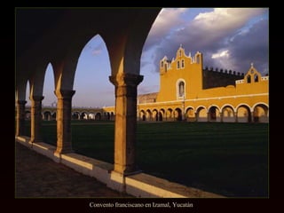 Convento franciscano en Izamal, Yucatán  