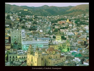 Universidad y Catedral, Guanajuato  