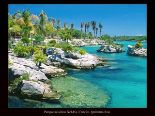 Parque acuático Xel-Ha, Cancún, Quintana Roo  