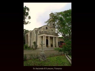 Ex hacienda El Lencero, Veracruz 