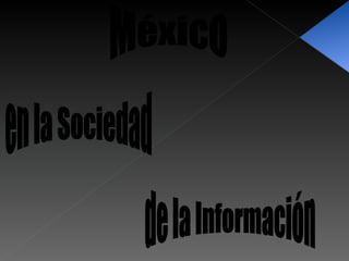 México en la Sociedad de la Información 