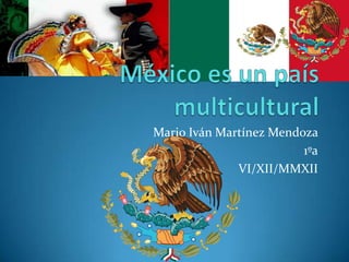 Mario Iván Martínez Mendoza
                         1ºa
              VI/XII/MMXII
 