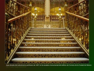 Joya dorada del eclecticismo porfiriano de 1907 en la escalera monumental del edificio de Correos de la Ciudad de México
Foto © Carlos Rangel (04/02/2010)
 