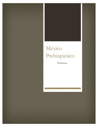 México
Prehispánico
Población
 