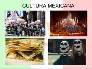 CULTURA MEXICANA 