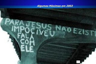 Algumas Máximas em 2002 “ 
