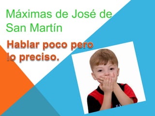 Máximas de José de 
San Martín 
 