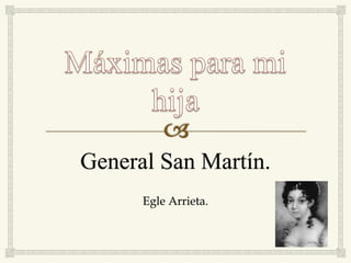 General San Martín.
Egle Arrieta.
 