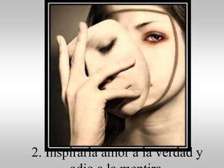 2. Inspirarla amor a la verdad y