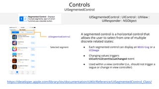 Controls
UIStepper
UIStepper : UIControl : UIView : UIResponder :
NSObject
https://developer.apple.com/library/ios/documen...