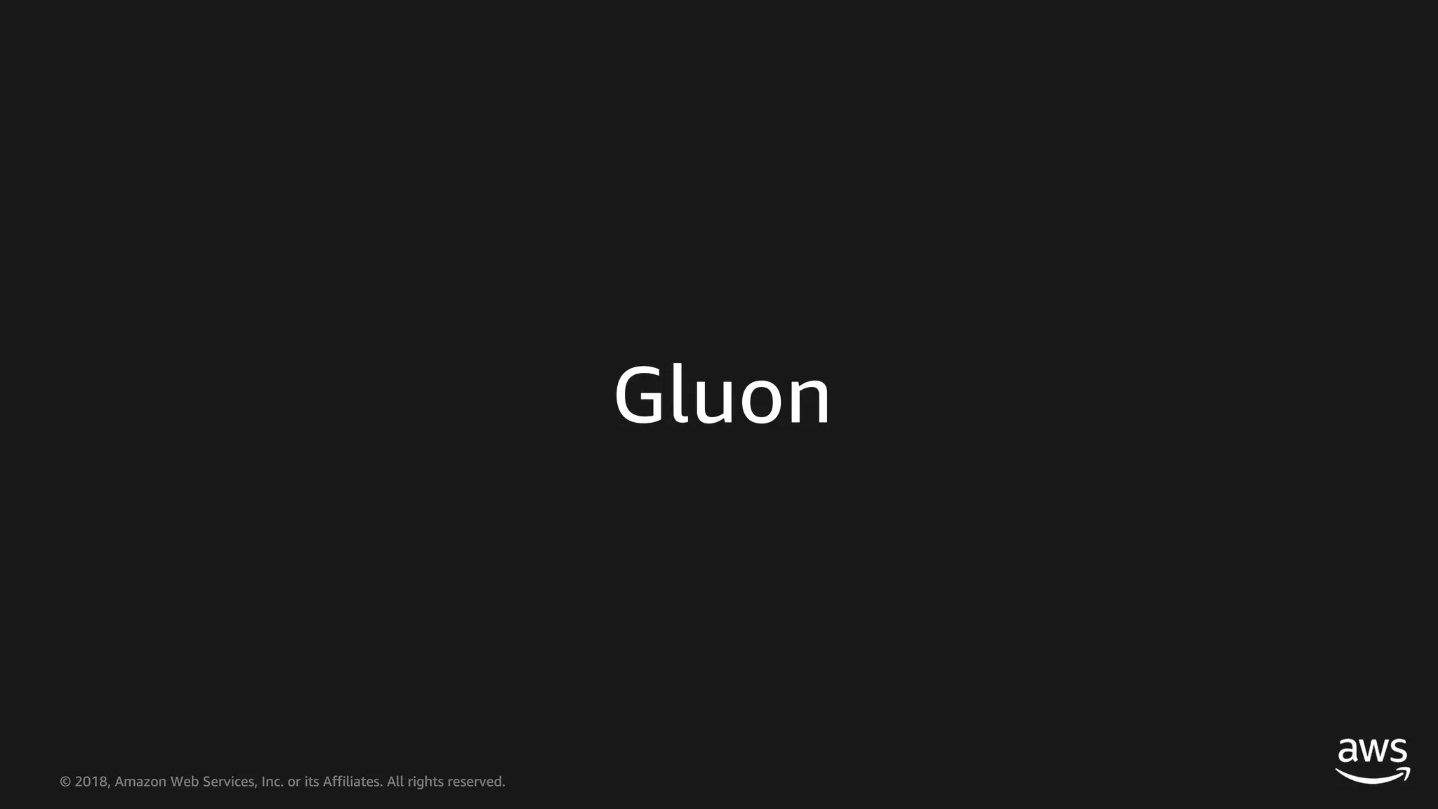 © 2018, Amazon Web Services, Inc. or its Affiliates. All rights reserved.© 2018, Amazon Web Services, Inc. or its Affiliates. All rights reserved. Gluon 