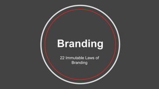 Branding
22 Immutable Laws of
Branding
 