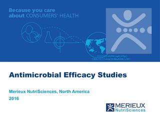 Antimicrobial Efficacy Studies
Merieux NutriSciences, North America
2016
 