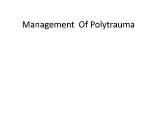 Management Of Polytrauma
 