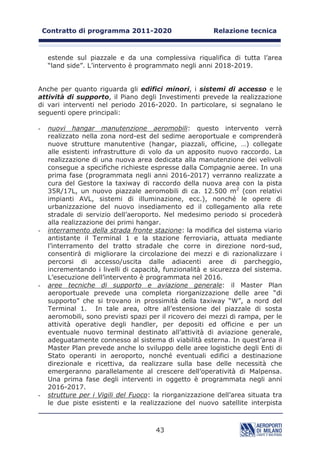 OD FHQWUDOH
RSHUDWLYD FKH JDUDQWLVFH LO FRVWDQWH PRQLWRUDJJLR GHOOH IXQ]LRQDOLWj
DHURSRUWXDOL XQ SUHVLGLR GHL 9LJLOL GHO )XRFR HFF

,Q SURVVLPLWj GHO 7HUPLQDO  VL VWD FRQFOXGHQGR OD UHDOL]]D]LRQH GL XQ
QXRYR KRWHO WDOH HGLILFLR YLHQH UHDOL]]DWR LQ FRUULVSRQGHQ]D GHOOD VWD]LRQH
IHUURYLDULD H ULVXOWHUj SHUWDQWR GLUHWWDPHQWH FRQQHVVR VLD DOO¶DHURVWD]LRQH
VLD DL VLVWHPL GL FROOHJDPHQWR FRQ LO WHUULWRULR IHUURYLD VWUDGH SDUFKHJJL 