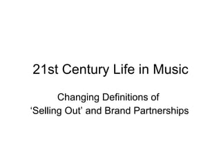 21st Century Life in Music Changing Definitions of  ‘ Selling Out’ and Brand Partnerships 