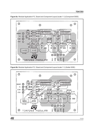 TDA7293

Figure 8a: Modular Application P.C. Board and Component Layout (scale 1:1) (Component SIDE)




Figure 8b: Modular Application P.C. Board and Component Layout (scale 1:1) (Solder SIDE)




                                                                                              11/13
 